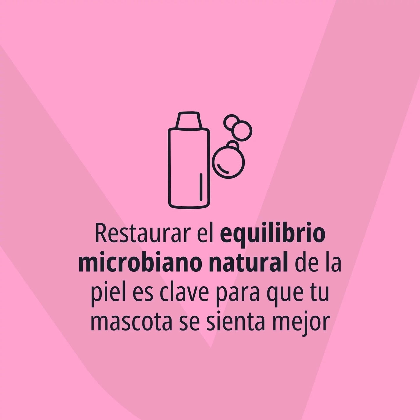 Icono lineal de bote con burbujas sobre fondo rosa vibrante con logo Virbac en marca de agua y texto Restaurar el equilibrio microbiano natural de la piel es clave para que tu mascota se sienta mejor